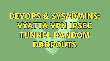 DevOps & SysAdmins: Vyatta VPN IPsec tunnel random dropouts (2 Solutions!!)
