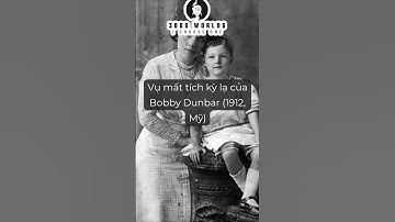 Vụ mất tích kỳ lạ của Bobby Dunbar (1912, Mỹ) Cuối Cùng Bobby Còn Sống Hay Đã Chết #3000worlds