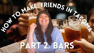 How to Make Friends in Tacoma, Washington Part 2: Bars | Move to Tacoma