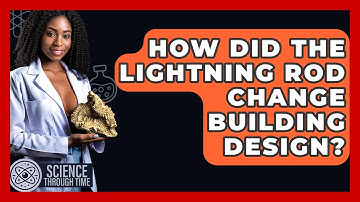 How Did The Lightning Rod Change Building Design? - Science Through Time