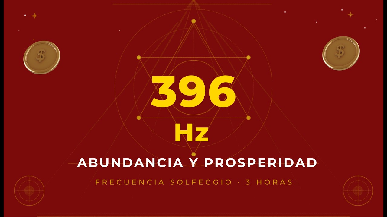 396 Hz Frecuencia de Abundancia y Prosperidad | 3 Horas Solfeggio para ...