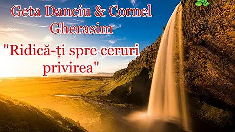 Geta Danciu & Cornel Gherasim Ridic-i spre ceruri ...