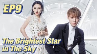 [Idol,Romance] The Brightest Star in The Sky EP9 | Starring: Z.Tao, Janice Wu | ENG SUB