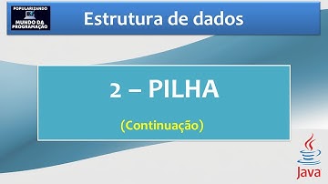 [ Estruturas de Dados ]  Pilha em JAVA - Programando (continuação)