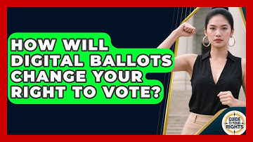 How Will Digital Ballots Change Your Right To Vote? - Guide To Your Rights