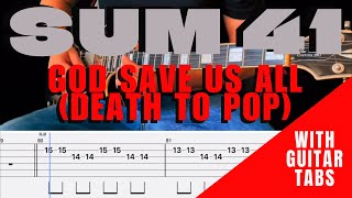 Sum 41- God Save Us All (Death To Pop) Cover [Guitar Tabs On Screen]