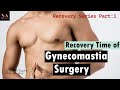 Gynecomastia surgery recovery time  recovery of gynecomastia  after gynecomastia surgery recovery