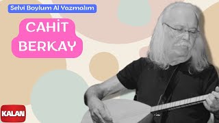 Cahit Berkay - Selvi Boylum Al Yazmalım - [ Yıldızların Altında © 2007 Kalan Müzik ] Resimi