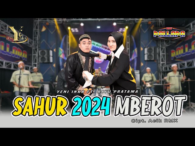 Yeni Inka feat. Bayu Pratama - Sahur 2024 Mberot (Official Music Yi Production) class=