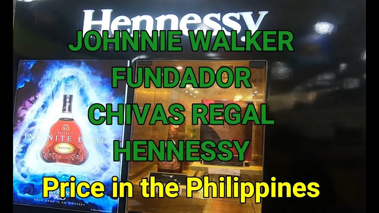 JOHNNIE WALKER + FUNDADOR + CHIVAS REGAL + HENNESSY + PRICE IN THE PHILIPPINES