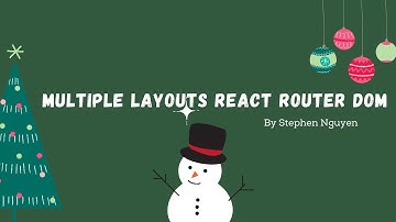 ReactJS 17 #6: Multiple Layouts React Router Dom - Thiết kết muiltiple layout trong React Router Dom