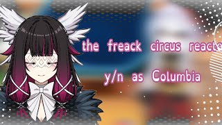 The freack circus reacto y/n as Columbia ‼️🍋