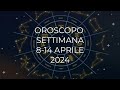 Oroscopo settimana dall 8 al 14 aprile 2024