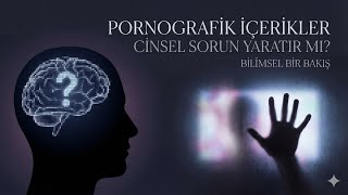 Ografik İçerikler Cinsel Sorun Yaratır Mı?
