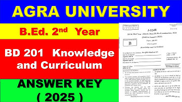 BD 201 Knowledge and curriculum  Re - Exam Answer Key 2025 II B.Ed. 2nd yr II Agra University .