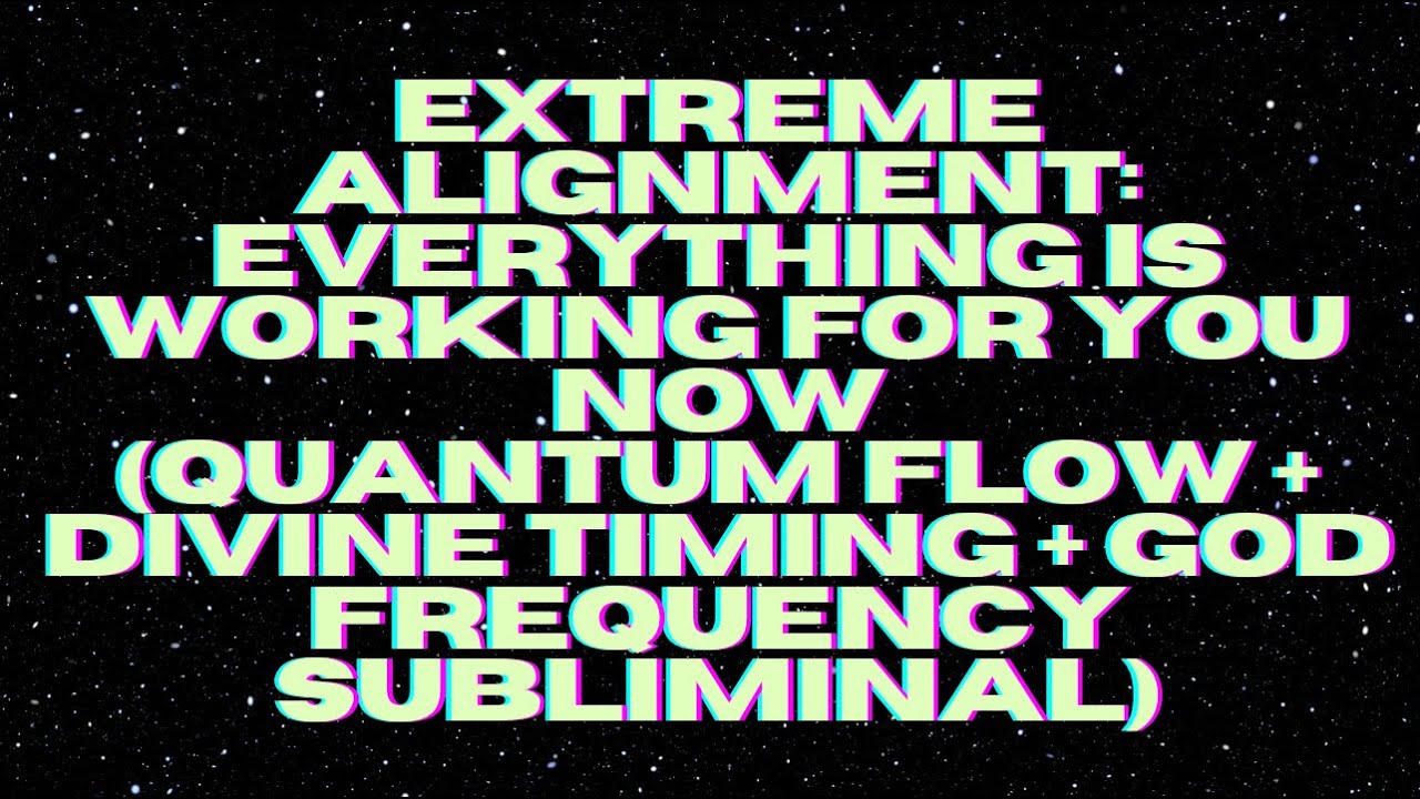 YouTube에서 EXTREME ALIGNMENT: EVERYTHING IS WORKING FOR YOU NOW (GOD FREQUENCY SUBLIMINAL) 보기 YouTube에서 EXTREME ALIGNMENT: EVERYTHING IS WORKING FOR YOU NOW (GOD FREQUENCY SUBLIMINAL) 보기