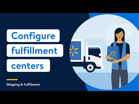 Walmart Marketplace Seller Academy: How to Configure Fulfillment Centers