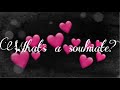 What’s A Soulmate?  (Lyric Edit)