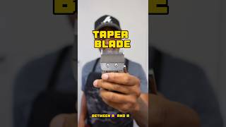 “Taper Blade vs. Fade Blade” Is there a Difference?