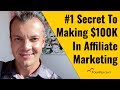 #1 Secret To Making $100K+ In Affiliate Marketing