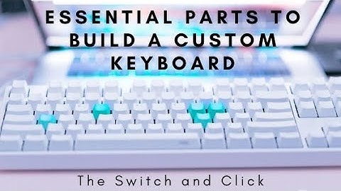 Everything You Need to Build Your Own Mechanical Keyboard Right Now