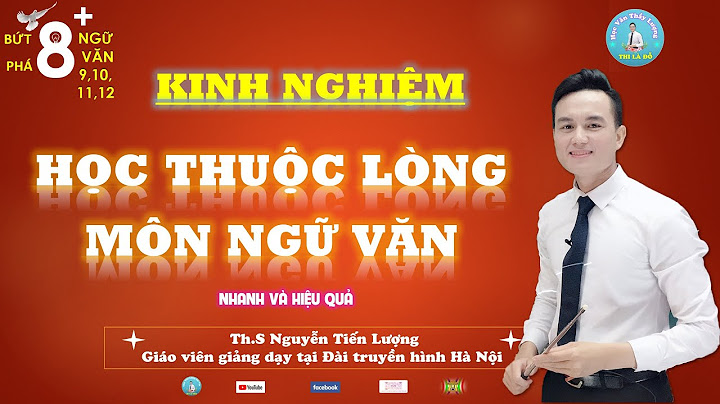 Cách học thuộc những bài văn dài nhanh nhất