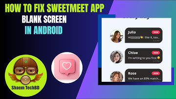 How to Fix SweetMeet App Blank Screen in Android After New Updates