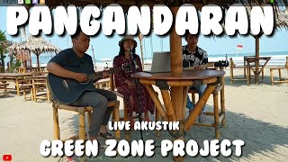 PANGANDARAN - DOEL SUMBANG LIVE AKUSTIK (COVER BY GREEN ZONE PROJECT)