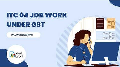 ITC 04 Job work under GST