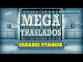 MEGATRASLADOS - Ciudades Titánicas