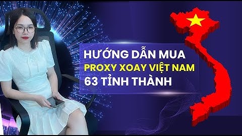 Hướng dẫn mua Proxy dân cư Việt Nam xoay 63 tỉnh thành tại Enode