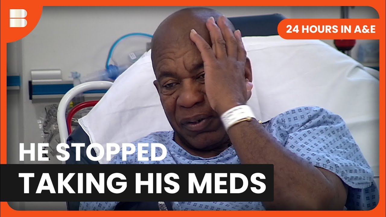 He Hasn't Been Taking His Meds - 24 Hours in A&E