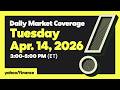 Daily Market Coverage Apr. 14, 2026 3PM-5PM (ET)  | Yahoo Finance