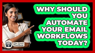 Why Should You Automate Your Email Workflows Today? - TheEmailToolbox.com