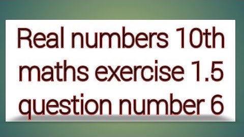 Real numbers 10th maths exercise 1.5  question number 6 || sri pragna