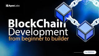 Blockchain Development (From Beginner to Builder) Webinar 