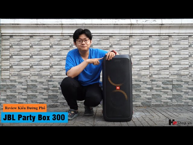 Review kiểu đường phố. JBL Party Box 300