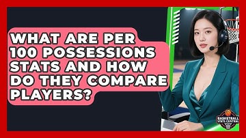 What Are Per 100 Possessions Stats And How Do They Compare Players? - Basketball Stats Central