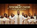 Afrobeat Praise Worship 2026 Afrobeat Church Choir Gospel Fusion Album
