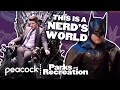 This Is A Nerd's World | Parks and Recreation