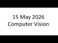 15 May 2026 Computer Vision