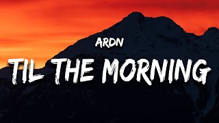 ARDN - Til The Morning (Lyrics) Resimi