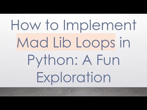 How to Implement Mad Lib Loops in Python: A Fun Exploration