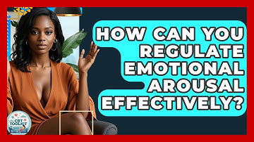 How Can You Regulate Emotional Arousal Effectively? - CBT Toolkit