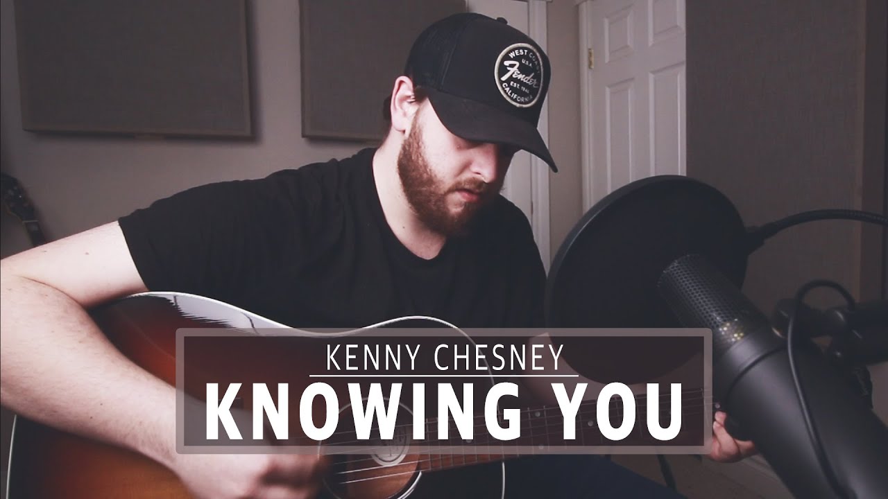Knowing You - Kenny Chesney (Acoustic Cover) - YouTube