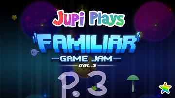 Jupi Plays Indie Games: ALL THE INDIE GAMES [Familiar Game Jam] [Part 3]