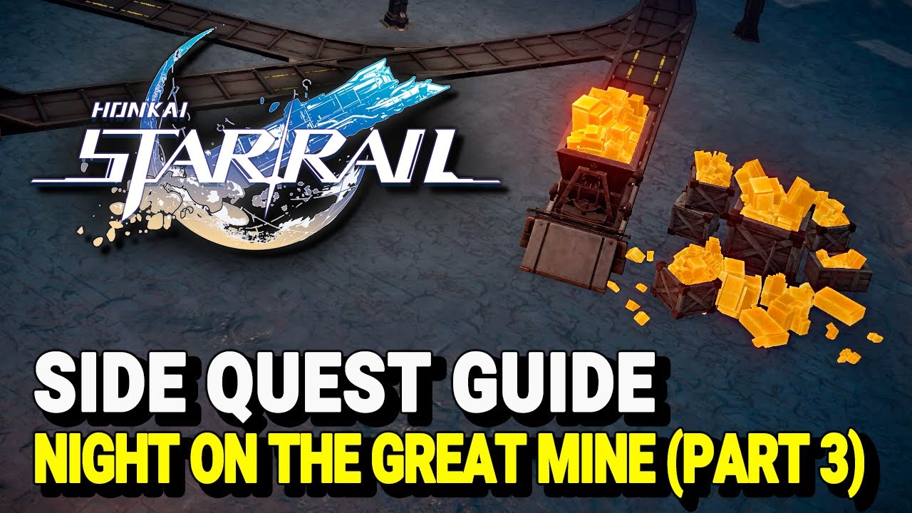 Honkai Star Rail NIGHT IN THE GREAT MINE PART 3 Side Quest Guide