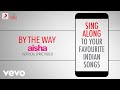 By the Way - Aisha|Official Bollywood Lyrics|Anushka Manchanda|Neuman Pinto|Amit Trivedi
