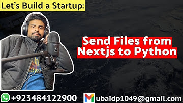 Send a File from NEXTjs to Python Flask | Python + NEXTjs | Lets Build a Startup: UBprogrammer.com