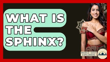 What Is The Sphinx? - Middle East Explorers